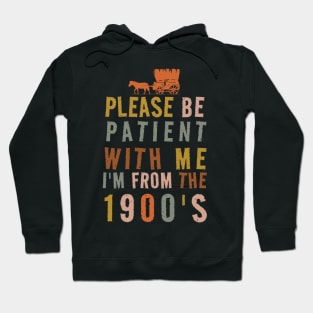 Please Be Patient With Me I’m From The 1900s Vintage Hoodie